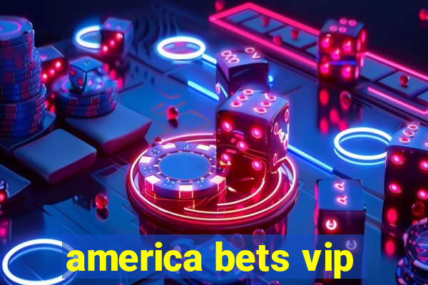 america bets vip